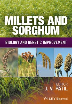 Millets and Sorghum: Biology and Genetic Improvement - Patil, Jagannath V. (Editor)