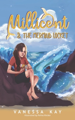 Millicent & the Mermaid Locket: A chapter book of mystery and adventure - Kay, Vanessa