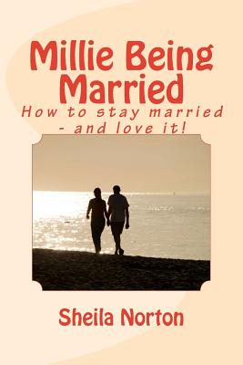 Millie Being Married: How to Stay Married - And Love It! - Norton, Sheila