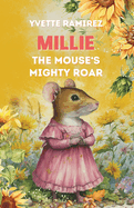 Millie the Mouse's Mighty Roar: A Tale of Overcoming Fear and Finding Your Voice