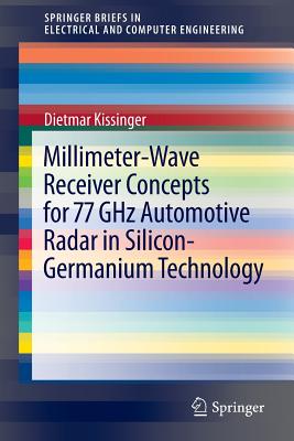 Millimeter-Wave Receiver Concepts for 77 Ghz Automotive Radar in Silicon-Germanium Technology - Kissinger, Dietmar