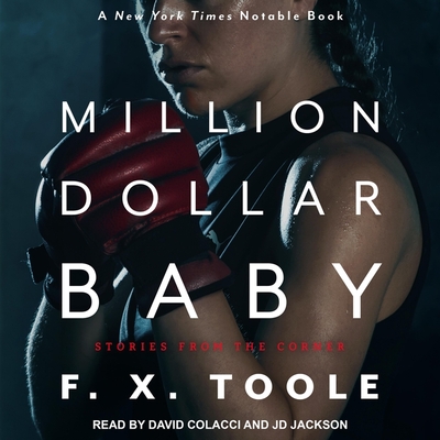 Million Dollar Baby: Stories from the Corner - Toole, F X, and Colacci, David (Read by), and Jackson, Jd (Read by)