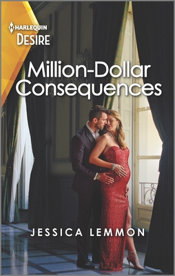 Million-Dollar Consequences: A Surprise Pregnancy Romance - Lemmon, Jessica
