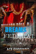 Million Dollar Dreams and Federal Nightmares