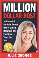 Million Dollar Host: Julie's Airbnb Portfolio Earned Over a Million Dollars in Her First Year... Yours Can Too!