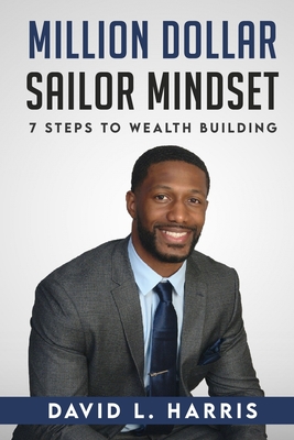 Million Dollar Sailor Mindset 7 Steps to Wealth Building - Harris, David L