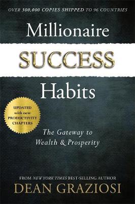 Millionaire Success Habits: The Gateway to Wealth and Prosperity - Graziosi, Dean