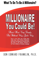 Millionaire You Could Be: What to Do to Be a Millionaire?
