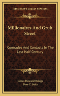 Millionaires and Grub Street; comrades and contacts in the last half century.