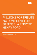 Millions for Tribute Not One Cent for Defense: A Reply to Henry Ford