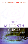 Millionth Circle: How to Change Ourselves and the World: The Essential Guide to Women's Circles (Feminist Gift, from the Author of Goddesses in Everywoman)