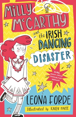 Milly McCarthy and the Irish Dancing Disaster - Forde, Leona