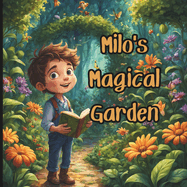 Milo's Magical Garden: Discovering Nature's Secrets and Wisdom