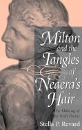 Milton and the Tangles of Neaera's Hair: The Making of the 1645 Poems - Revard, Stella P