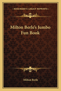 Milton Berle's Jumbo Fun Book