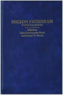 Milton Friedman: Critical Assessments
