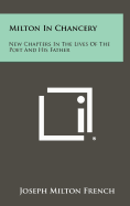 Milton in Chancery: New Chapters in the Lives of the Poet and His Father