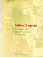 Milton Rogovin: The Making of a Social Documentary Photographer