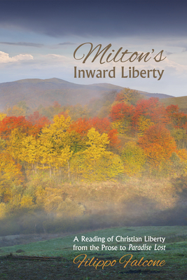 Milton's Inward Liberty - Falcone, Filippo, and Bignami, Marialuisa (Foreword by)