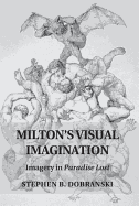 Milton's Visual Imagination: Imagery in Paradise Lost