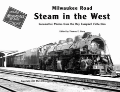 Milwaukee Road: Steam in the West: Locomotive Photos from the Roy Campbell Collection