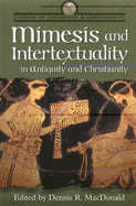 Mimesis and Intertextuality in Antiquity and Christianity - MacDonald, Dennis (Editor)