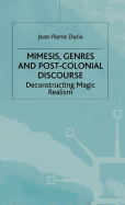 Mimesis, Genres and Post-Colonial Discourse: Deconstructing Magic Realism