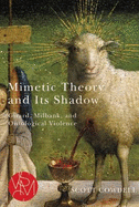 Mimetic Theory and Its Shadow: Girard, Milbank, and Ontological Violence