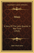 Mimi: A Story of the Latin Quarter in War Time (1918)