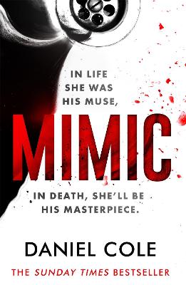 Mimic: A gripping serial killer thriller from the Sunday Times bestselling author of mystery and suspense - Cole, Daniel