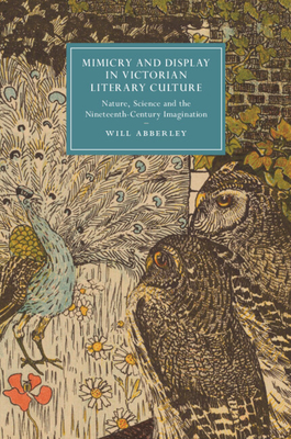 Mimicry and Display in Victorian Literary Culture - Abberley, Will