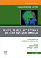 Mimics, Pearls and Pitfalls of Head & Neck Imaging, an Issue of Neuroimaging Clinics of North America: Volume 32-2
