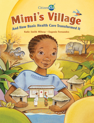 Mimi's Village: And How Basic Health Care Transformed It - Milway, Katie Smith