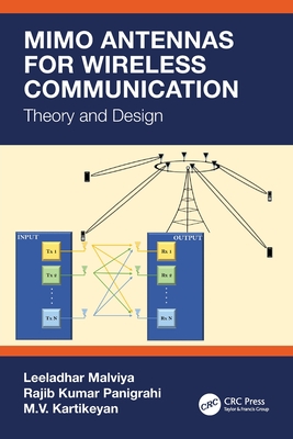 MIMO Antennas for Wireless Communication: Theory and Design - Malviya, Leeladhar, and Panigrahi, Rajib Kumar, and Kartikeyan, M V