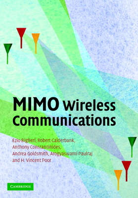 MIMO Wireless Communications - Biglieri, Ezio, Professor, and Calderbank, Robert, and Constantinides, Anthony