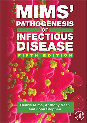 Mims' Pathogenesis of Infectious Disease - Nash, Anthony A, and Mims, Cedric A, and Stephen, John