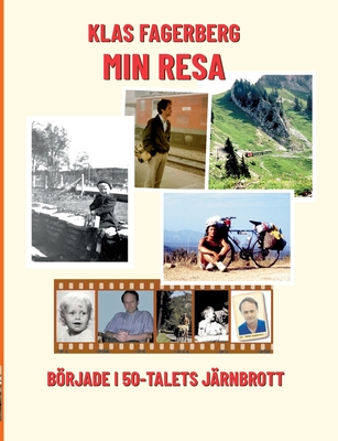 Min Resa: brjade i 50-talets J?rnbrott - Fagerberg, Klas