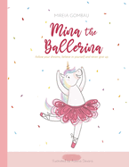 Mina the ballerina: Follow your dreams, believe in yourself and never give up.