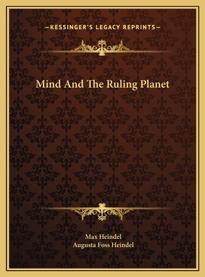 Mind and the Ruling Planet - Heindel, Max, and Heindel, Augusta Foss