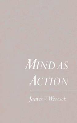 Mind as Action - Wertsch, James V