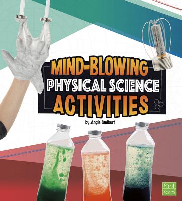 Mind-Blowing Physical Science Activities - Smibert, Angie