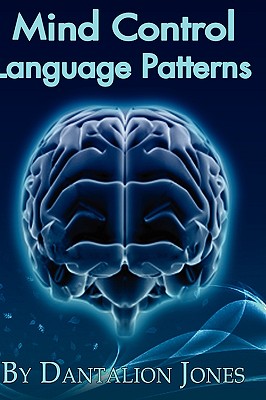 Mind Control Language Patterns - Jones, Dantalion