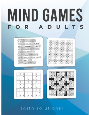 Mind Games for Adults (with solutions): Sudoku, Word Searches, Crosswords, Cryptograms, and Many More! - Goldman, Robert