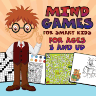 Mind Games for Smart Kids: For Ages 5 and Up