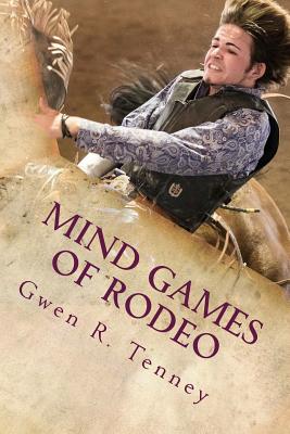Mind Games of Rodeo: Change the BS in Your Mind - Tenney, Gwen R