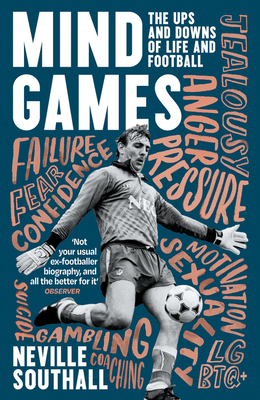Mind Games: The Ups and Downs of Life and Football - Southall, Neville