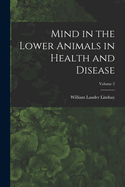 Mind in the Lower Animals in Health and Disease; Volume 2