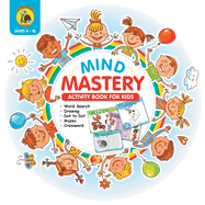 Mind Mastery: Activity Book for Kids Ages 6-8 With Word Search, Find the Differences, Dot to Dot, Crossword and More! [Full Color / 8.5x8.5"]