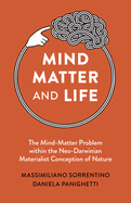 Mind, Matter and Life: The Mind-Matter Problem within the Neo-Darwinian Materialist Conception of Nature