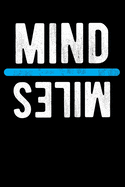 Mind Miles: Lined Journal Notebook for Mind Over Miles, Marathon Runners, Men and Women Who Love to Run, Running Exercise, Cross Country Track and Field Coach Apprection